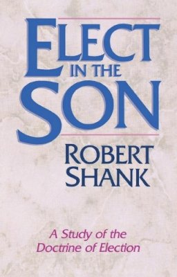 R Shank - Elect in the Son - 9781556610929 - V9781556610929