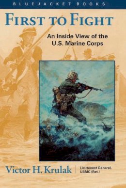 Victor H. Krulak - First to Fight: An Inside View of the U.S. Marine Corps (Bluejacket Books) - 9781557504647 - V9781557504647