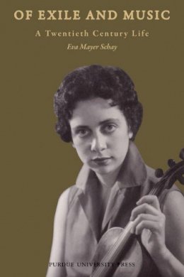 Eva Mayer Schay - Of Exile and Music: A Twentieth Century Life - 9781557535412 - V9781557535412