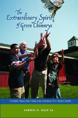 Unknown - The Extraordinary Spirit of Green Chimneys: Connecting Children and Animals to Create Hope (New Directions in the Human-Animal Bond) - 9781557535801 - V9781557535801