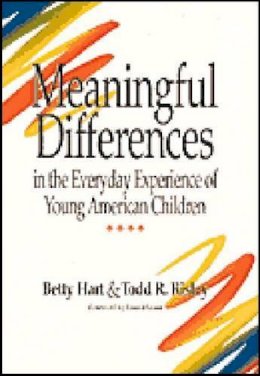 Betty Hart - Meaningful Differences in the Everyday Experience of Young American Children - 9781557661975 - V9781557661975