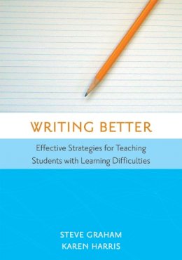 Steven Graham - Writing Better: Effective Strategies for Teaching Students with Learning Difficulties - 9781557667045 - V9781557667045