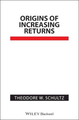 Theodore W. Schultz - Origins of Increasing Returns - 9781557863195 - V9781557863195