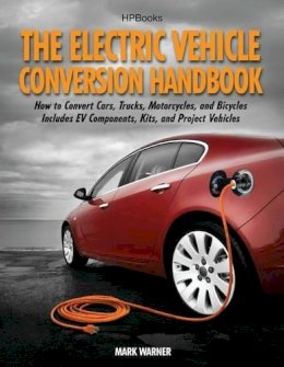 Mark Warner - The Electric Vehicle Conversion Handbook HP1568 - 9781557885685 - V9781557885685