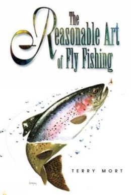 Terry Mort - The Reasonable Art of Fly Fishing - 9781558216839 - V9781558216839