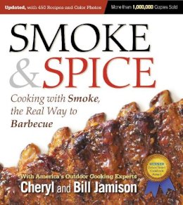 Cheryl Jamison - Smoke & Spice: Cooking With Smoke, the Real Way to Barbecue - 9781558328365 - V9781558328365