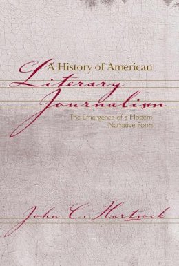 John C. Hartsock - A History of American Literary Journalism - 9781558492523 - V9781558492523