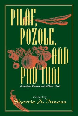 Sherrie A. Inness - Pilaf, Pozole, and Pad Thai: American Women and Ethnic Food - 9781558492868 - V9781558492868