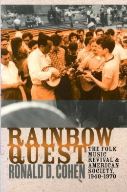 Unknown - Rainbow Quest: The Folk Music Revival and American Society, 1940-1970 (Culture, Politics, and Cold War) - 9781558493483 - V9781558493483