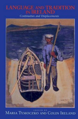 Maria Tymoczko - Language and Tradition in Ireland: Continuities and Displacements - 9781558494275 - V9781558494275