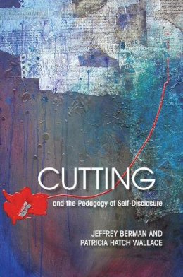 Berman - Cutting and the Pedagogy of Self-Disclosure - 9781558496156 - V9781558496156