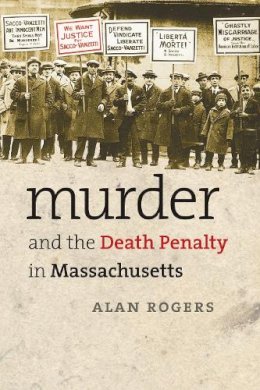 Alan Rogers - Murder and the Death Penalty in Massachusetts - 9781558496330 - V9781558496330