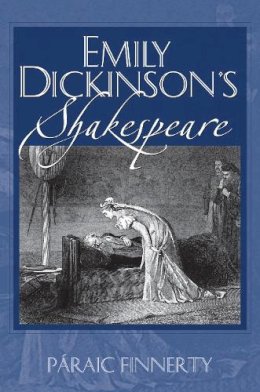 Paraic Finnerty - Emily Dickinson's Shakespeare - 9781558496705 - V9781558496705