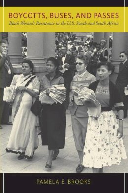 Pamela E. Brooks - Boycotts, Buses, and Passes: Black Women's Resistance in the U.S. South and South Africa - 9781558496781 - V9781558496781