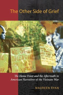 Maureen Ryan - The Other Side of Grief: The Home Front and the Aftermath in American Narratives of the Vietnam War (Culture, Politics, and the Cold War) - 9781558496866 - V9781558496866