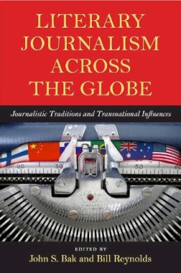 Unknown - Literary Journalism across the Globe: Journalistic Traditions and Transnational Influences - 9781558498778 - V9781558498778