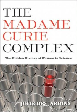 Julie Des Jardins - The Madame Curie Complex - 9781558616134 - V9781558616134