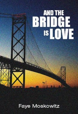 Faye Moskowitz - And the Bridge Is Love (Jewish Women Writers) - 9781558617704 - V9781558617704