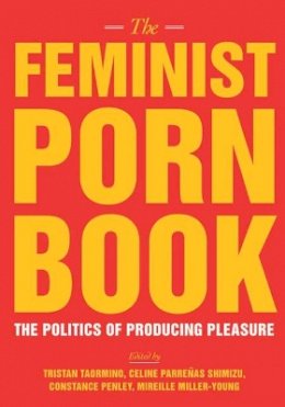 Tristan Taormino (Ed.) - The Feminist Porn Book - 9781558618183 - V9781558618183