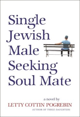 Letty Cott Pogrebin - Single Jewish Male Seeking Soul Mate - 9781558618879 - V9781558618879