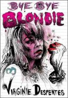 Virginie Despentes - Bye Bye Blondie - 9781558619272 - V9781558619272