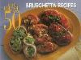 Dona Z. Meilach - Best 50 Bruschetta Recipes - 9781558672208 - V9781558672208