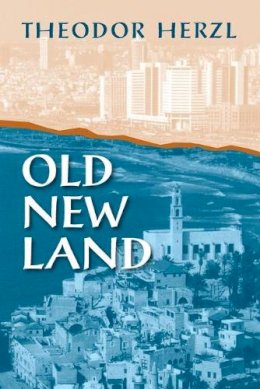 Theodor Herzl - Old New Land - 9781558761605 - V9781558761605