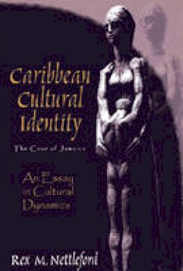 Rex M. Nettleford - Caribbean Cultural Identity: The Case of Jamaica - 9781558763166 - V9781558763166