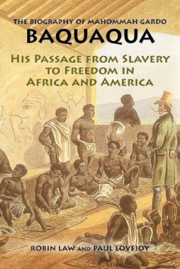 . Ed(S): Law, Robin; Lovejoy, Paul E. - Biography of Mahommah Gardo Baquaqua: His Passage from Slavery to Freedom in Africa and America - 9781558764309 - V9781558764309