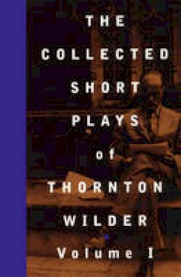 Thornton Wilder - The Collected Shorter Plays - 9781559361316 - V9781559361316