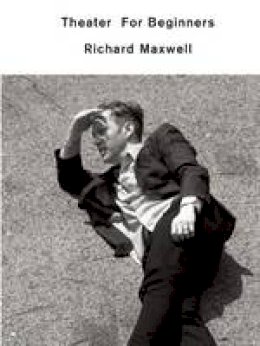 Richard Maxwell - Theater for Beginners - 9781559364867 - V9781559364867