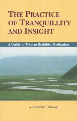 Khenchen Thrangu - Practice of Tranquility and Insight - 9781559391061 - V9781559391061