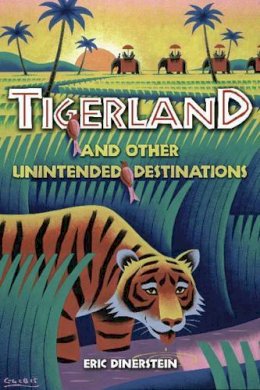 Eric Dinerstein - Tigerland and Other Unintended Destinations - 9781559635783 - V9781559635783