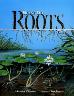 Kathleen V. Kudlinski - What Do Roots Do? - 9781559719803 - V9781559719803