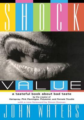 John Waters - Shock Value: A Tasteful Book About Bad Taste - 9781560256984 - V9781560256984