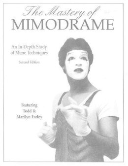 Farley, Todd; Farley, Marilyn - The Mastery of Mimodrame - 9781560434047 - V9781560434047