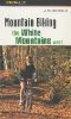 J. Richard Durnan - Mountain Biking the White Mountains, West - 9781560446637 - V9781560446637