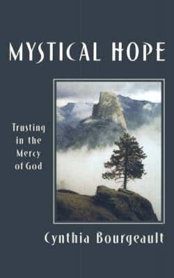 Cynthia Bourgeault - Mystical Hope: Trusting in the Mercy of God (Cloister Books) - 9781561011933 - V9781561011933