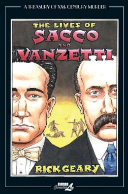 Rick Geary - The Lives of Sacco and Vanzetti (Treasury of XXth Century Murder) - 9781561639366 - V9781561639366
