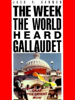 Jack R. Gannon - The Week the World Heard Gallaudet - 9781563684142 - V9781563684142