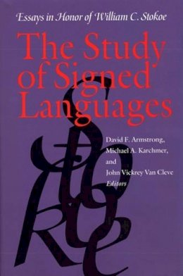 David F. Armstrong - Study of Signed Languages - Essays in Honor of William C. Stokoe - 9781563685101 - V9781563685101