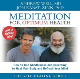 Andrew Weil - Meditation for Optimum Health: How to Use Mindfulness and Breathing to Heal - 9781564558824 - V9781564558824