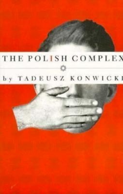 Konwicki, Tadeusz; McLaughlin, Robert; Lourie, Richard - The Polish Complex (American Literature) - 9781564782014 - V9781564782014