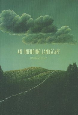 Toomas Vint - An Unending Landscape - 9781564787361 - 9781564787361