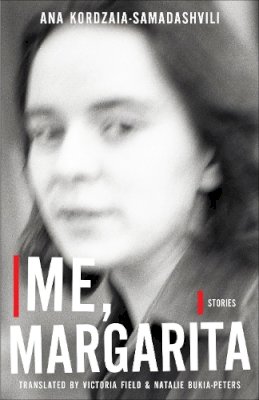 Ana Kordzaia - Me, Margarita: Stories (Georgian Literature Series) - 9781564788757 - 9781564788757