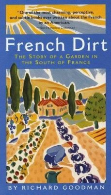 Richard Goodman - French Dirt: The Story of a Garden in the South of France - 9781565123526 - V9781565123526