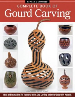 Jim Widess - Complete Book of Gourd Carving, Revised & Expanded: Ideas and Instructions for Fretwork, Relief, Chip Carving, and Other Decorative Methods - 9781565238251 - V9781565238251