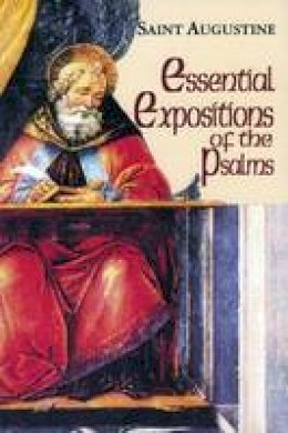 Augustine - Essential Expositions of the Psalms: (Classroom Resource Edition) (The Works of Saint Augustine: A Translation for the 21st Century) - 9781565485105 - V9781565485105