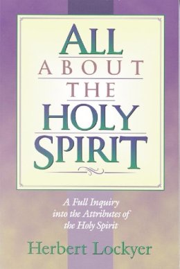 Herbert Lockyer - All about the Holy Spirit - 9781565632004 - V9781565632004