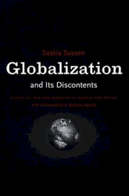 Saskia Sassen - Globalization And Its Discontents: Essays on the New Mobility of People and Money - 9781565845183 - V9781565845183